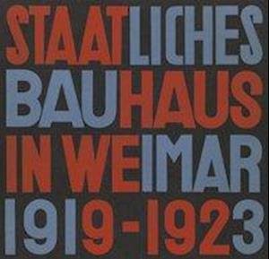 Staatliches Bauhaus in Weimar 1919-1923 - V/A - Books - PRESTEL - 9783037786208 - November 30, 2019