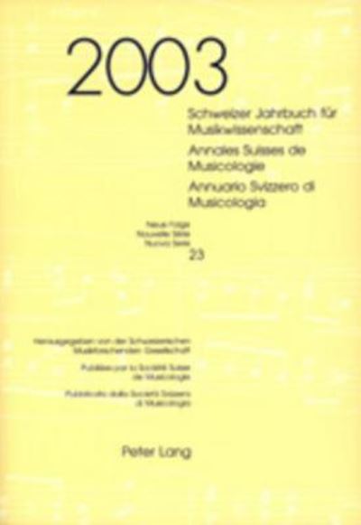 Cover for Schweizer Jahrbuch fuer Musikwissenschaft- Annales Suisses de Musicologie- Annuario Svizzero di Musicologia: Neue Folge / Nouvelle Serie / Nuova Serie- 23 (Paperback Book) (2004)