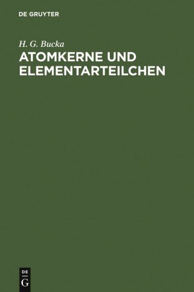 Cover for H. Bucka · Atomkerne u.Elementarteilchen (Book) [German edition] (1973)
