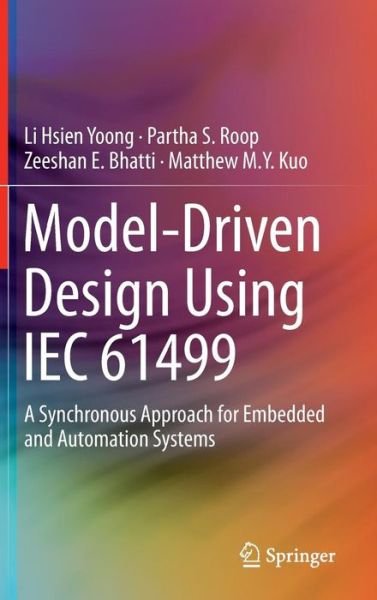Cover for Li Hsien Yoong · Model-driven Design Using Iec 61499: a Synchronous Approach for Embedded and Automation Systems (Hardcover Book) (2014)