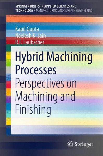 Cover for Kapil Gupta · Hybrid Machining Processes: Perspectives on Machining and Finishing - Manufacturing and Surface Engineering (Paperback Book) [1st ed. 2016 edition] (2015)