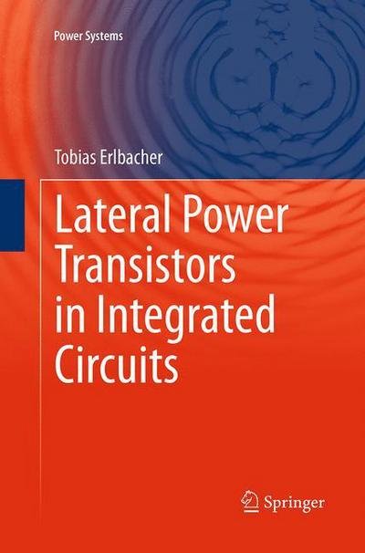 Tobias Erlbacher · Lateral Power Transistors in Integrated Circuits - Power Systems (Paperback Bog) [Softcover reprint of the original 1st ed. 2014 edition] (2016)
