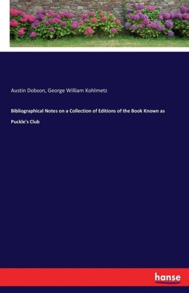 Cover for Austin Dobson · Bibliographical Notes on a Collection of Editions of the Book Known as Puckle's Club (Taschenbuch) (2017)