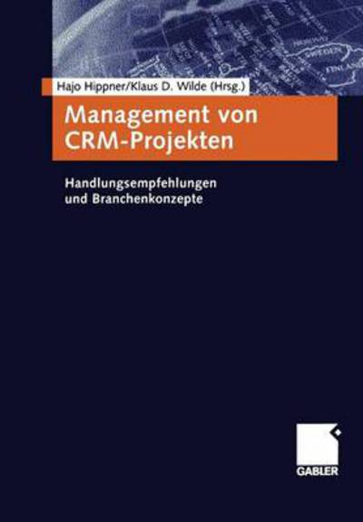 Cover for Hajo Hippner · Management Von Crm-Projekten: Handlungsempfehlungen Und Branchenkonzepte (Paperback Book) [2004 edition] (2004)