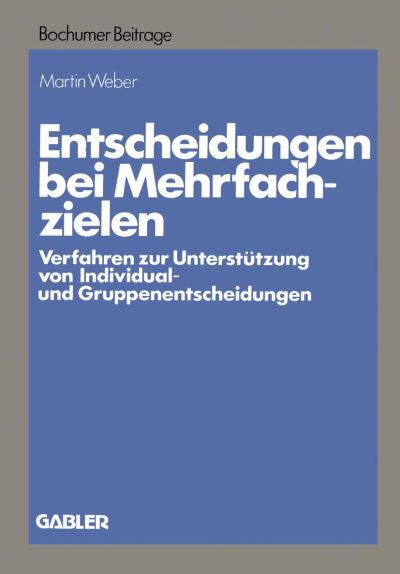 Cover for Martin Weber · Entscheidungen bei Mehrfachzielen - Bochumer Beitrage zur Unternehmensfuhrung und Unternehmensforschung (Paperback Book) [1983 edition] (1983)