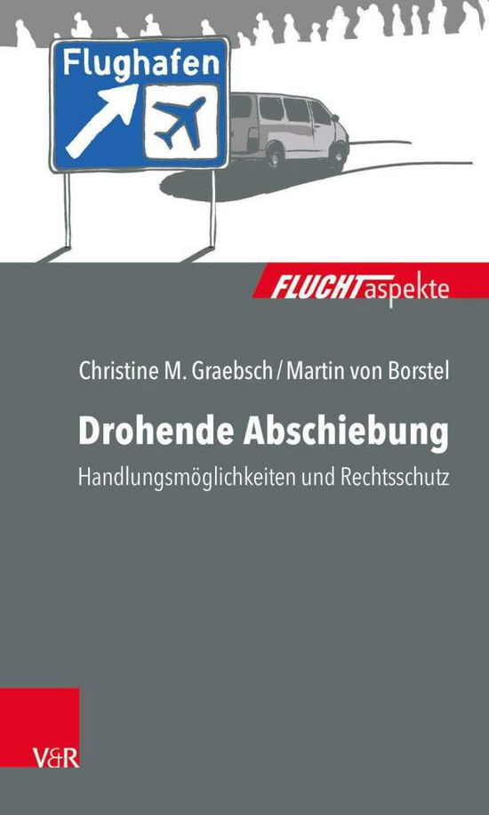 Cover for Christine Graebsch · Drohende Abschiebung: HandlungsmOglichkeiten und Rechtsschutz (Paperback Book) (2021)