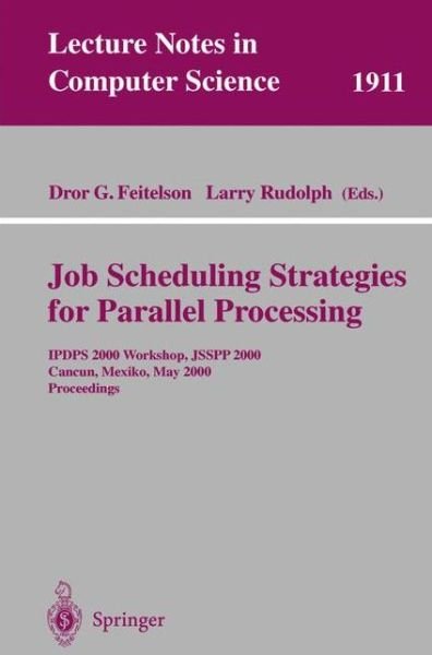 Cover for D G Feitelson · Job Scheduling Strategies for Parallel Processing: Ipdps 2000 Workshop, Jsspp 2000, Cancun, Mexico, May 1, 2000 Proceedings (Ipdps 2000 Workshop, Jsspp 2000, Cancun, Mexico, May 1, 2000) - Lecture Notes in Computer Science (Pocketbok) (2000)