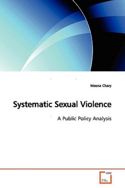 Cover for Meena Chary · Systematic Sexual Violence: a Public Policy Analysis (Pocketbok) (2009)