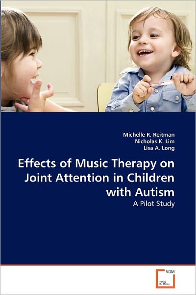 Cover for Lisa A. Long · Effects of Music Therapy on Joint Attention in Children with Autism: a Pilot Study (Paperback Bog) (2011)