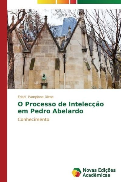Cover for Pamplona Diebe Edsel · O Processo De Inteleccao Em Pedro Abelardo (Paperback Book) (2013)