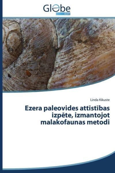 Cover for Linda Kikuste · Ezera Paleovides Attistibas Izpete, Izmantojot Malakofaunas Metodi (Paperback Bog) [Latvian edition] (2014)