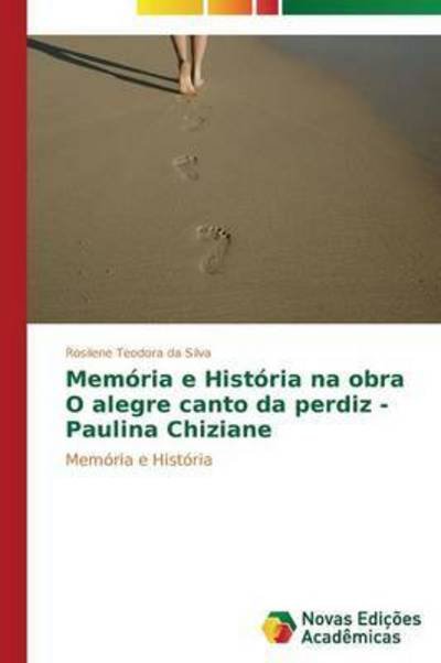 Cover for Teodora Da Silva Rosilene · Memoria E Historia Na Obra O Alegre Canto Da Perdiz - Paulina Chiziane (Paperback Bog) (2015)
