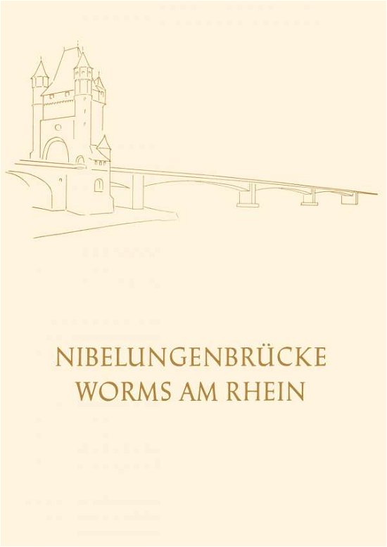 Cover for Oberburgermeister Der Stadt Worms · Die Nibelungenbrucke in Worms Am Rhein: Festschrift Zur Einweihung Und Verkehrsubergabe Der Neuen Strassenbrucke UEber Den Rhein Am 30. April 1953 (Taschenbuch) [1953 edition] (1953)