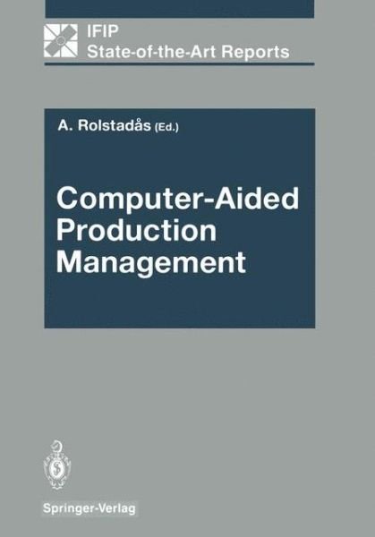 Cover for Asbjorn Rolstadas · Computer-Aided Production Management - IFIP State-of-the-Art Reports (Pocketbok) [Softcover reprint of the original 1st ed. 1988 edition] (2011)