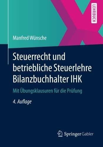 Cover for Manfred Wunsche · Steuerrecht Und Betriebliche Steuerlehre Bilanzbuchhalter Ihk: Mit UEbungsklausuren Fur Die Prufung (Paperback Bog) [4th 4., Uberarb. U. Aktualisierte Aufl. 2015 edition] (2015)