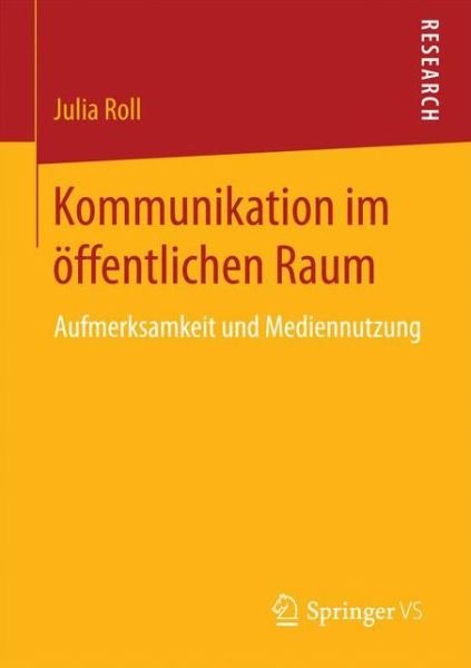 Kommunikation im öffentlichen Raum - Roll - Boeken -  - 9783658165208 - 5 december 2016