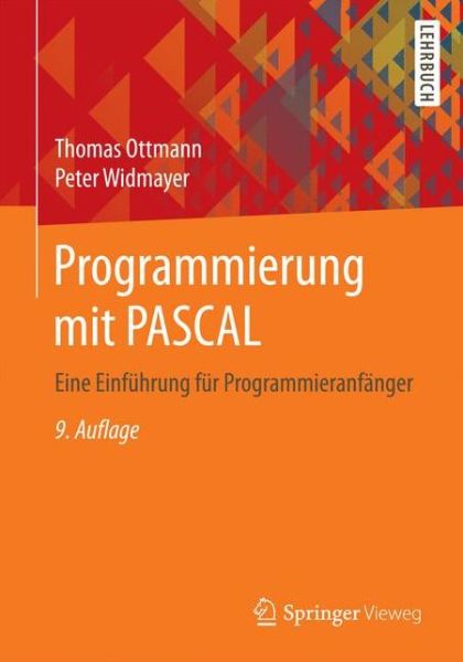 Programmierung Mit Pascal: Eine Einfuhrung Fur Programmieranfanger - Thomas Ottmann - Books - Springer Vieweg - 9783658181208 - April 6, 2018