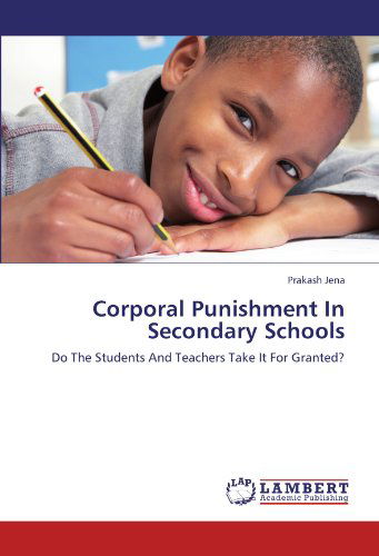 Cover for Prakash Jena · Corporal Punishment in Secondary Schools: Do the Students and Teachers Take It for Granted? (Paperback Book) (2012)