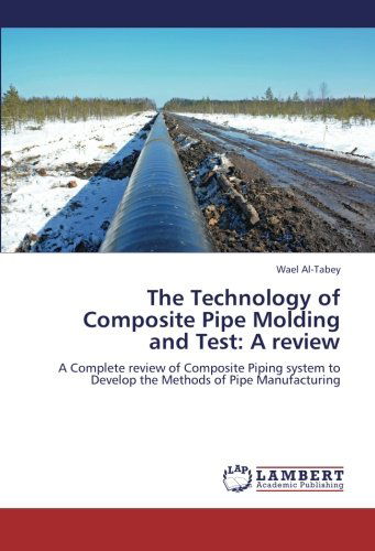 Cover for Wael Al-tabey · The Technology of Composite Pipe Molding and Test: a Review: a Complete Review of Composite Piping System to Develop the Methods of Pipe Manufacturing (Paperback Book) (2012)