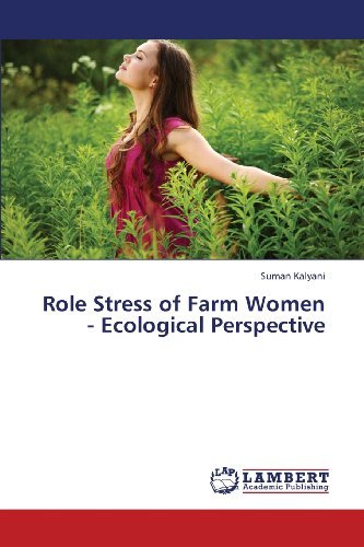 Role Stress of Farm Women - Ecological Perspective - Suman Kalyani - Books - LAP LAMBERT Academic Publishing - 9783659423208 - July 14, 2013