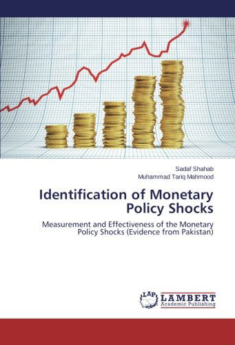 Cover for Muhammad Tariq Mahmood · Identification of Monetary Policy Shocks: Measurement and Effectiveness of the Monetary Policy Shocks (Evidence from Pakistan) (Paperback Book) (2013)