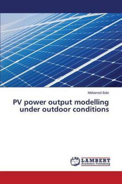 Cover for Mohamed Bakr · Pv Power Output Modelling Under Outdoor Conditions (Pocketbok) (2014)
