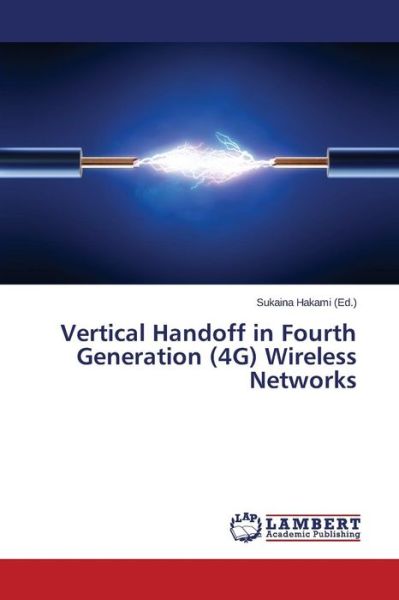 Cover for Hakami Sukaina · Vertical Handoff in Fourth Generation (4g) Wireless Networks (Pocketbok) (2015)