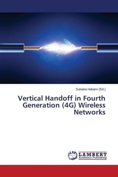 Cover for Hakami Sukaina · Vertical Handoff in Fourth Generation (4g) Wireless Networks (Paperback Book) (2015)