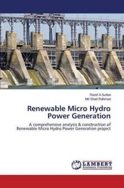 Renewable Micro Hydro Power Gene - Sultan - Livros - - 9783659803208 - 18 de novembro de 2015