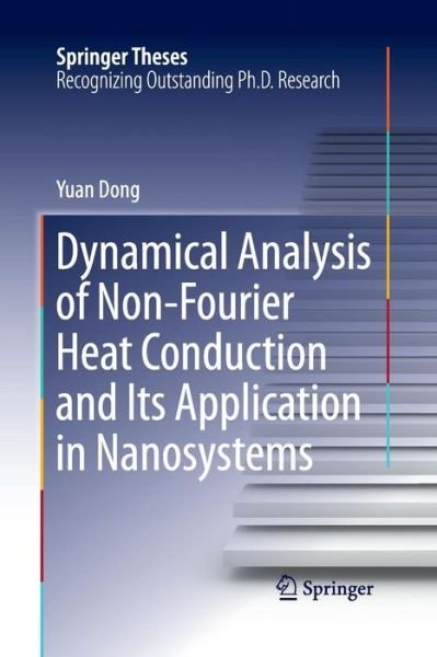 Cover for Yuan Dong · Dynamical Analysis of Non-Fourier Heat Conduction and Its Application in Nanosystems - Springer Theses (Paperback Bog) [Softcover reprint of the original 1st ed. 2016 edition] (2016)