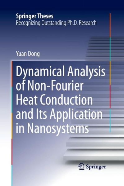 Cover for Yuan Dong · Dynamical Analysis of Non-Fourier Heat Conduction and Its Application in Nanosystems - Springer Theses (Taschenbuch) [Softcover reprint of the original 1st ed. 2016 edition] (2016)