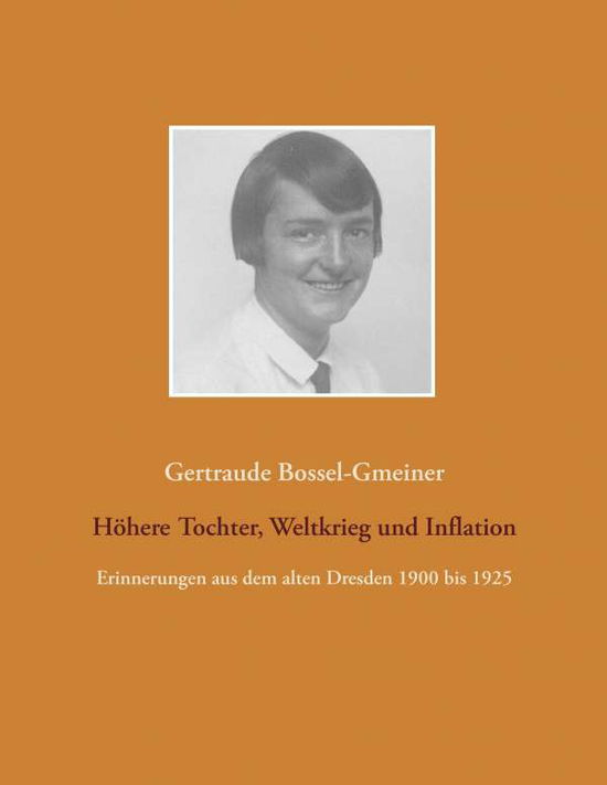Cover for Gertraude Bossel-gmeiner · Hohere Tochter, Weltkrieg Und Inflation (Paperback Book) (2015)