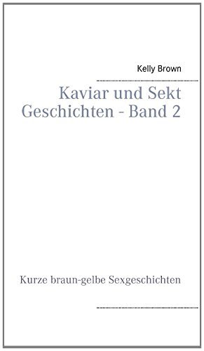 Cover for Kelly Brown · Kaviar Und Sekt Geschichten - Band 2 (Paperback Bog) [German edition] (2014)