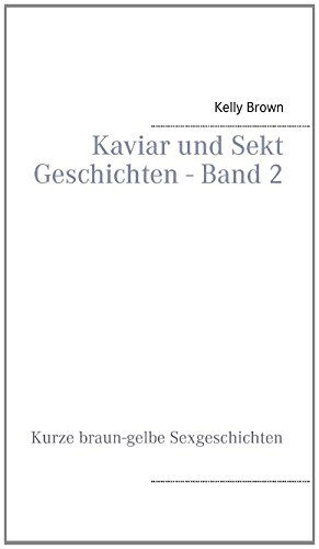 Cover for Kelly Brown · Kaviar Und Sekt Geschichten - Band 2 (Paperback Book) [German edition] (2014)