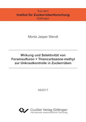 Cover for Moritz Jasper Wendt · Wirkung und Selektivität von Foramsulfuron + Thiencarbazone-methyl zur Unkrautkontrolle in Zuckerrüben (Paperback Book) (2017)