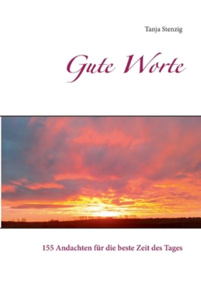 Cover for Tanja Stenzig · Gute Worte: 155 Andachten fur die beste Zeit des Tages (Paperback Book) (2024)
