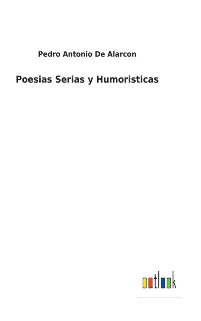 Cover for Pedro Antonio de Alarcon · Poesias Serias y Humoristicas (Hardcover bog) (2022)