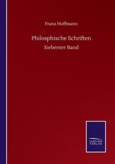 Cover for Franz Hoffmann · Philosphische Schriften: Siebenter Band (Paperback Book) (2020)