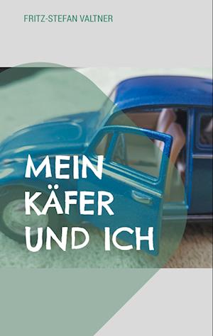 Cover for Fritz-Stefan Valtner · Mein Käfer und ich (Bok) (2024)