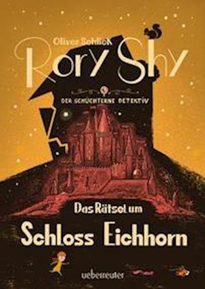 Cover for Oliver Schlick · Rory Shy, der schüchterne Detektiv - Das Rätsel um Schloss Eichhorn (Rory Shy, der schüchterne Detektiv, Bd. 3) (Hardcover Book) (2022)