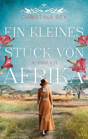 Cover for Christina Rey · Ein kleines Stück von Afrika - Aufbruch (Buch) (2022)