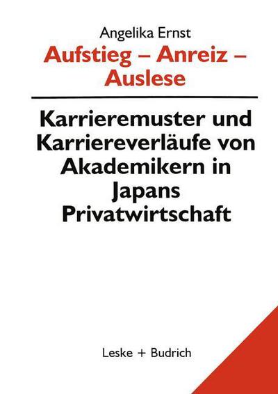 Cover for Angelika Ernst · Aufstieg -- Anreiz -- Auslese: Karriermuster Und Karriereverlaufe Von Akademikern in Japan - Beitrage Zu Den Berichten der Kommision Fur die Erforschung (Paperback Book) [1998 edition] (1998)