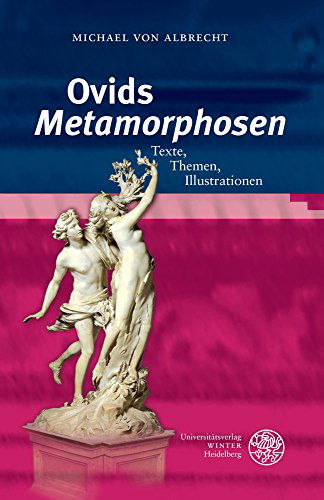 Cover for Michael Von Albrecht · Ovids 'metamorphosen': Texte, Themen, Illustrationen (Heidelberger Studienhefte Zur Altertumswissenschaft) (German Edition) (Hardcover Book) [German edition] (2014)