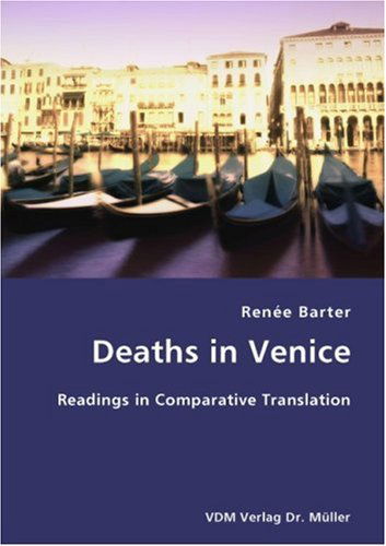 Deaths in Venice- Readings in Comparative Translation - Renée Barter - Bücher - VDM Verlag Dr. Mueller e.K. - 9783836422208 - 20. Juli 2007