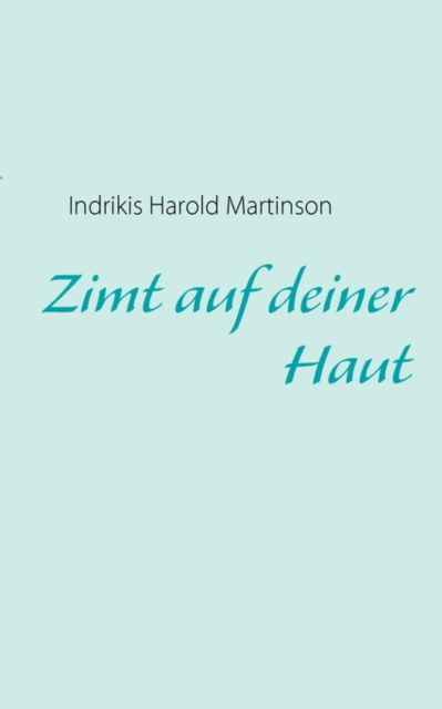 Cover for Indrikis Harold Martinson · Zimt Auf Deiner Haut (Paperback Book) [German edition] (2012)