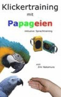 Klickertraining mit Papageien - Nakamura - Books -  - 9783837087208 - 