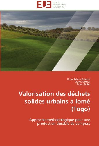 Cover for Gnon Baba · Valorisation Des Déchets Solides Urbains a Lomé (Togo): Approche Méthodologique Pour Une Production Durable De Compost (Paperback Book) [French edition] (2018)
