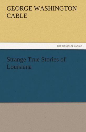 Strange True Stories of Louisiana (Tredition Classics) - George Washington Cable - Books - tredition - 9783842445208 - November 5, 2011