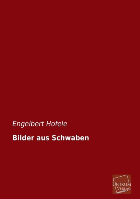 Cover for Engelbert Hofele · Bilder Aus Schwaben (Paperback Book) [German edition] (2013)