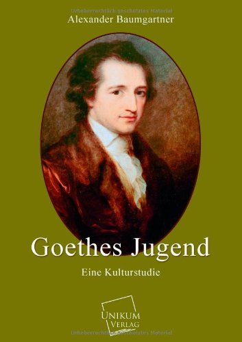 Cover for Alexander Baumgartner · Goethes Jugend (Paperback Book) [German edition] (2013)